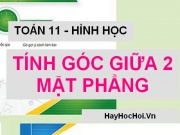 Cách tính góc giữa hai mặt phẳng và Bài tập vận dụng - Toán hình 11